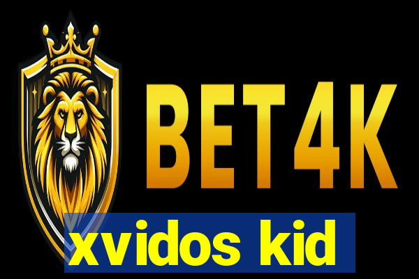 xvidos kid